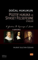Doğal Hukukun Pozitif Hukuka ve Siyaset Felsefesine Etkileri; H. Grotius, B. Spinoza, J. Locke