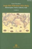 Doğu Batı İkilemine Dört Bakış; Montesquieu, Fanon, Galeano, Said