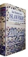 Dört Mezhebe Göre İslam Fıkhı (cilt: 1); ve Müctehidlerin Farklı Görüşleri