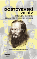 Dostoyevski Ve Biz ;Batılılaşma Karşısında  Osmanlı -Türk Ve Rus Aydın Davranışı