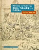 Dünya'da ve Türkiye'de Bilim, Teknoloji ve Politika