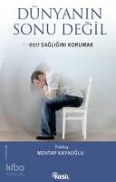 Dünyanın Sonu Değil; Ruh Sağlığını Korumak