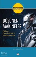 Düşünen Makineler; Yaklaşan Yapay Zeka Çağı ve İnsanlığın Geleceği