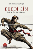 Ebedi Kin;Türk’ün Öcü Kaçınılmazdır