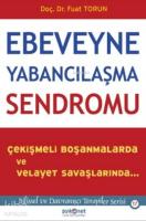 Ebeveyne Yabancılaşma Sendromu; Çekişmeli Boşanmalarda ve Velayet Savaşlarında