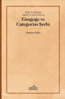 Ebü’l-Ferec İbnü’t-Tayyib’in;Eisagoge ve Categorias Şerhi