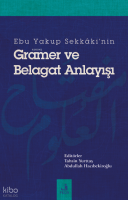 Ebu Yakup Sekkâki'nin Gramer Ve Belagat Anlayışı