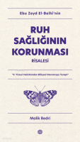 Ebu Zeyd el-Belhî’nin Ruh Sağlığının Korunması Risalesi