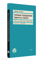 Edebiyat Sözlüğündeki Uydurma Tabirler;Edebiyat ve Söz Sanatları Terimleri Sözlüğü’ne Reddiye