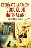 Edebiyatçılarımızın Çocukluk Hatıraları