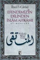 Efendimiz´in Dilinden İslâm Ahkâmı; El-müntekâ