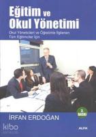 Eğitim ve Okul Yönetimi; Okul Yöneticileri ve Öğretimle İlgilenen Tüm Eğiticiler İçin