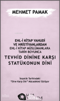 Ehl-i Kitap Yahûdi ve Hristiyanlardan Ehl-i Kitap Müslümanlara Tarih Boyunca Tevhid Dinine Karşı Statükonun Dini