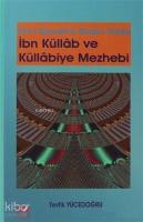 Ehli Sünnet'e Giden Yolda İbn Küllab ve Küllabiye Mezhebi