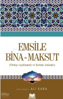 Emsile Bina Maksut;Türkçe Açıklamalı ve Kelime Anlamlı