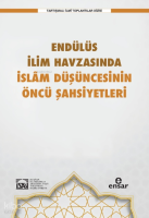 Endülüs İlim Havzasında İslam Düşüncesinin Öncü Şahsiyetleri