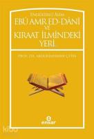 Endülüslü Âlim Ebû Amr Ed-Dânî ve Kıraat İlmindeki Yeri