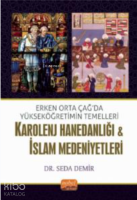 Erken Orta Çağda Yükseköğretimin Temelleri: Karolenj Hanedanlığı & İslam Medeniyetleri