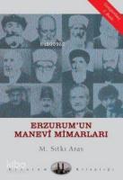 Erzurum´un Manevi Mimarları