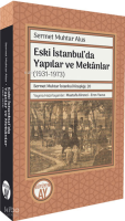 Eski İstanbul’da Yapılar ve Mekânlar  (1931-1973) ;Sermet Muhtar İstanbul Kitaplığı 20