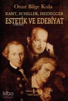 Estetik ve Edebiyat; Kant, Schiller, Heidegger