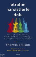 Etrafım Narsistlerle Dolu; Toksik Egolu
İnsanları Tanımanın, Onlardan Uzak Durmanın
ve (Akıl Sağlığını Koruyarak) Kendini
Savunmanın Etkili Yolları