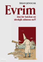 Evrim -  İlmi Bir Hakikat mi İdeolojik Aldatma mı?!