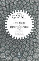 Ey Oğul - Dinin Edepleri; Eyyuhe'l-Veled - El-Edebu Fi'd-Din