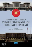 Farklı Boyutlarıyla Cumhurbaşkanlığı Hükümet Sistemi