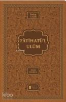 Fatihatü'l-ulûm - İlimlere Giriş; (Termo Deri Kapak)