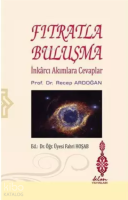 Fıtratla Buluşma;İnkarcı Akımlara Cevaplar