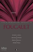 Foucault; Kelimeler ve Şeyler / Hapishanenin Doğuşu / Bilginin Arkeolojisi / Kliniğin Doğuşu