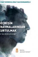 Geçmişin Travmalarından  Kurtulmak; Bir Öze Dönüş  Yolculuğu