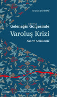 Geleneğin Gölgesinde Varoluş Krizi;Akli ve Ahlaki Kriz