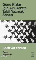 Genç Kızlar İçin Altı Derste Tabiî Yazmak Sanatı & Edebiyat Yazıları