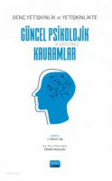 Genç yetişkinlik ve Yetişkinlikte Güncel Psikolojik Kavramlar