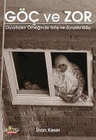 Göç ve Zor; Diyarbakır Örneğinde Göç ve Zorunlu Göç