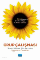 Grup Çalışması; Sosyal Hizmet Alanlarından Uygulama Örnekleri