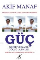 Güç Nedir ve Nasıl Güçlü Olunur?; Sorular ve Cevaplarla Varoluşun Temel Prensipleri - Spiritüel Söyleşiler ve Felsefe Serisi - 23