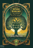 Güneş Tohumu III. Kitap;Simyager Büyücü ve Alim