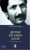 Güneşe Yol Yapan Çocuk; Cahit Zarifoğlu Kitabı