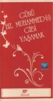 Günü Hz. Muhammed Gibi Yaşamak