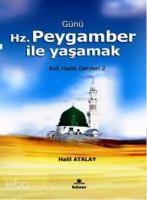 Günü Hz. Peygamber ile Yaşamak; Kırk Hadis Dersleri 2