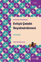 Günümüz Türkçesiyle Evliyâ Çelebi Seyahatnâmesi 1. Kitap
