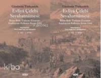 Günümüz Türkçesiyle| Evliyâ Çelebi Seyahatnâmesi (2 Cilt Takım); Bursa - Bolu - Trabzon - Erzurum - Azerbaycan - Kafkasya - Kırım - Girit