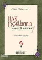 Hak Dostlarının Örnek Ahlâkından - 1 (Ciltli)
