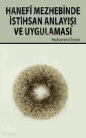 Hanefî Mezhebinde İstihsan Anlayışı ve Uygulaması