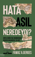 Hata Asıl Neredeydi?;Orta Doğu'da Demokrasi Neden Başarısız Oldu?