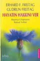 Hayatın Hakkını Ver; Başarıya Ulaşmanın Ruhsal Yolları
