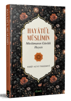 Hayâtü’l Müslimîn - Müslümanın Günlük Hayatı